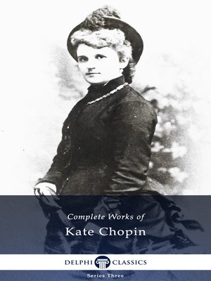 cover image of Delphi Complete Works of Kate Chopin (Illustrated)